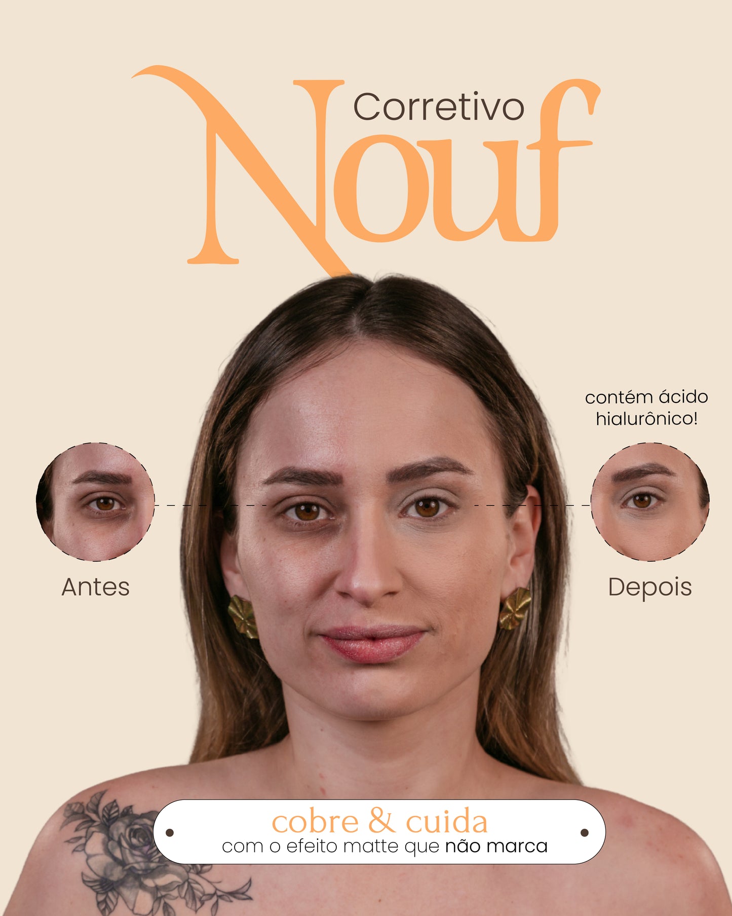 mulher com olheiras escuras antes e depois de usar o corretivo Nouf, que cobre olheiras e manchas sem ressecar ou craquelar